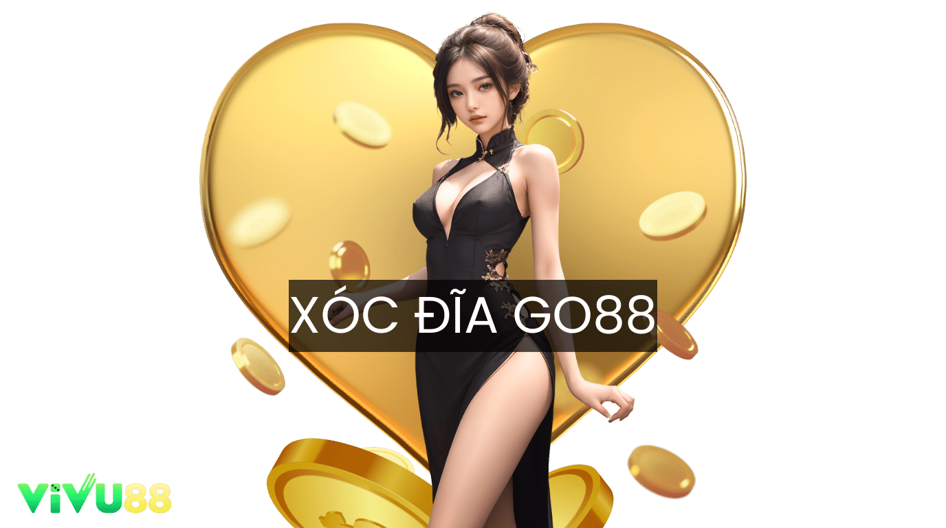 Xóc Đĩa Livestream Go88 Sảnh Game Thu Hút Bậc Nhất Vivu88